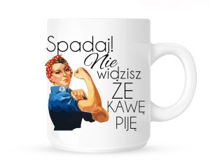 Kubek"SPADAJ NIE WIDZISZ ŻE PIJĘ KAWĘ - TWARDA BABKA"    