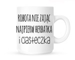 Kubek  "ROBOTA NIE ZAJĄC NAJPIERW ..."