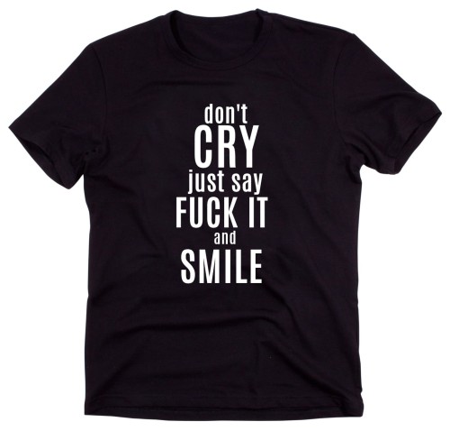 Czarny Klasyczny T-shirt "DON'T CRY JUST SAY FUCK IT..."