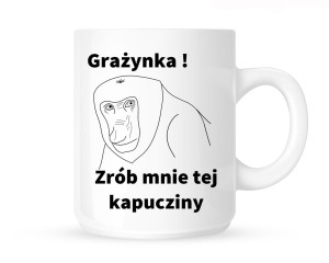 Kubek "GRAŻYNKA ZRÓB MNIE..."