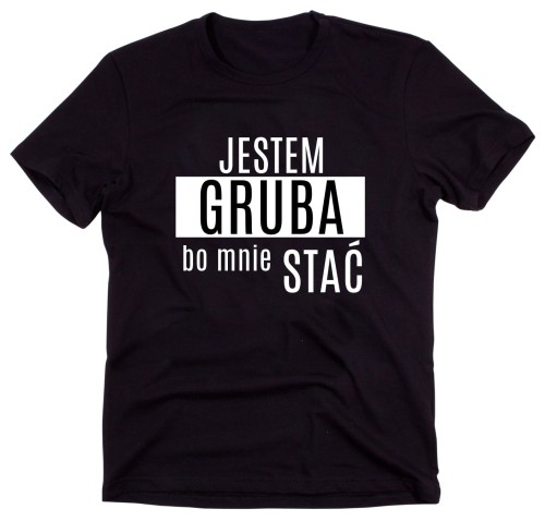 Czarny Klasyczny T-shirt "JESTEM GRUBA BO MNIE STAĆ"