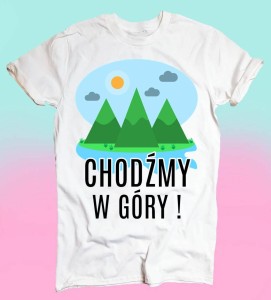 koszulka damska CHODŹMY W GÓRY,koszulka na wycieczkę w góry  (1)