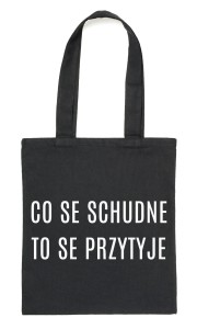 Czarny Shopper"CO SE SCHUDNE TO SE PRZYTYJE"