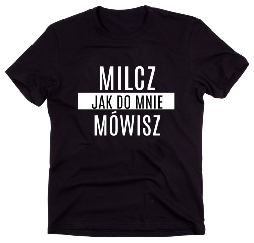 Czarny Klasyczny T-shirt "MILCZ JAK DO MNIE MÓWISZ"