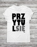 Koszulka męska " Przytul się "