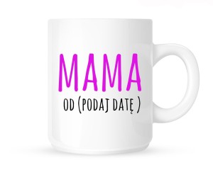 Kubek na dzień mamy   z własną datą 